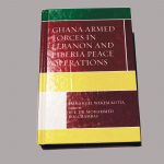 Book - Ghana Armed Forces in Lebanon and Liberia Peace Operations